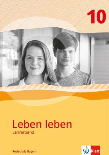 Leben leben 10. Handreichungen für den Unterricht Klasse 10. Ausgabe Bayern Realschule Philosophy