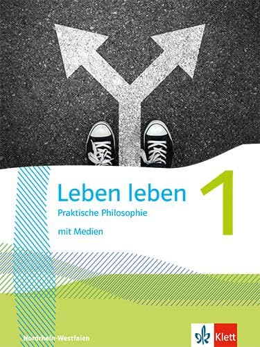 Leben leben 1. Praktische Philosophie. Ausgabe Nordrhein-Westfalen Philosophy