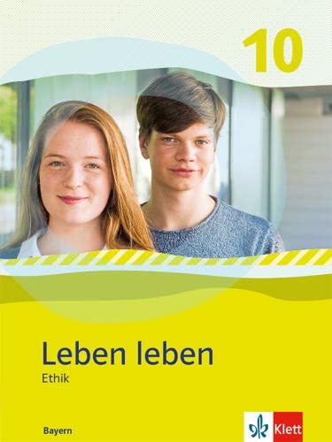 Leben leben 10. Ausgabe Bayern: Schulbuch Klasse 10 (Leben leben. Ausgabe für Bayern ab 2017) Philosophy