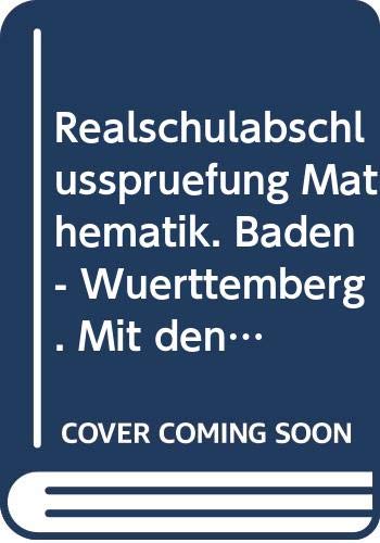 Realschulabschlussprüfung Mathematik. Baden- Württemberg. Mit den Prüfungsaufgaben und Lösungen von 1996/1997 Books