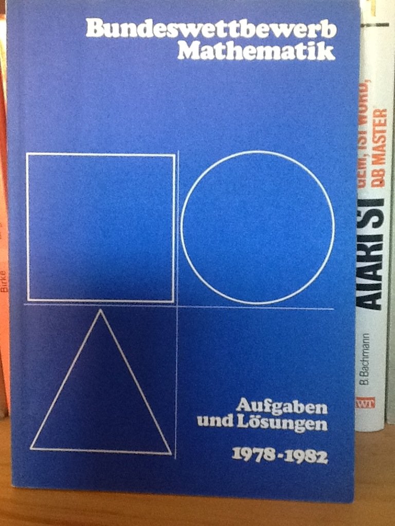 Bundeswettbewerb Mathematik. Aufgaben und Lösungen 1978-1982 Mathematics