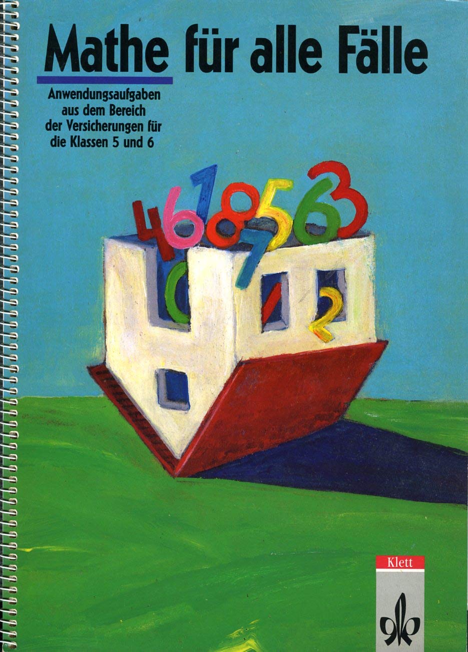 Mathe für alle Fälle. Anwendungsaufgaben aus dem Bereich der Versicherungen für die Klassen 5 und 6 Books