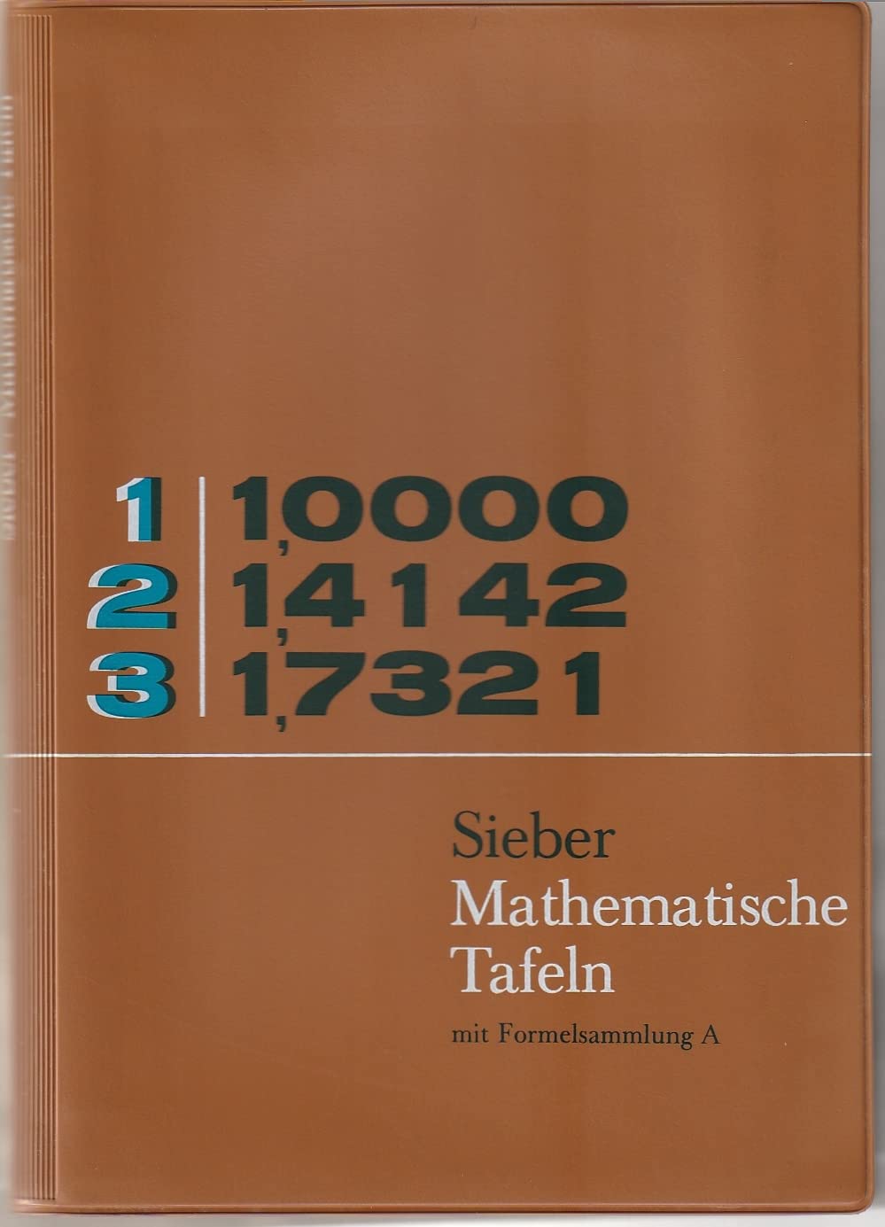 Mathematische Tafeln - Bisherige Ausgaben / Vierstellige Funktionentafeln, wirtschaftswissenschaftliche Tafeln; astronomische, chemische und ... Tafeln;... / Ausgabe mit Formelsammlung A Natural Sciences