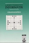 Strategiespiele. Einführung in kombinatorische Suchverfahren und in die modulare Programmentwicklung Learning & Reference
