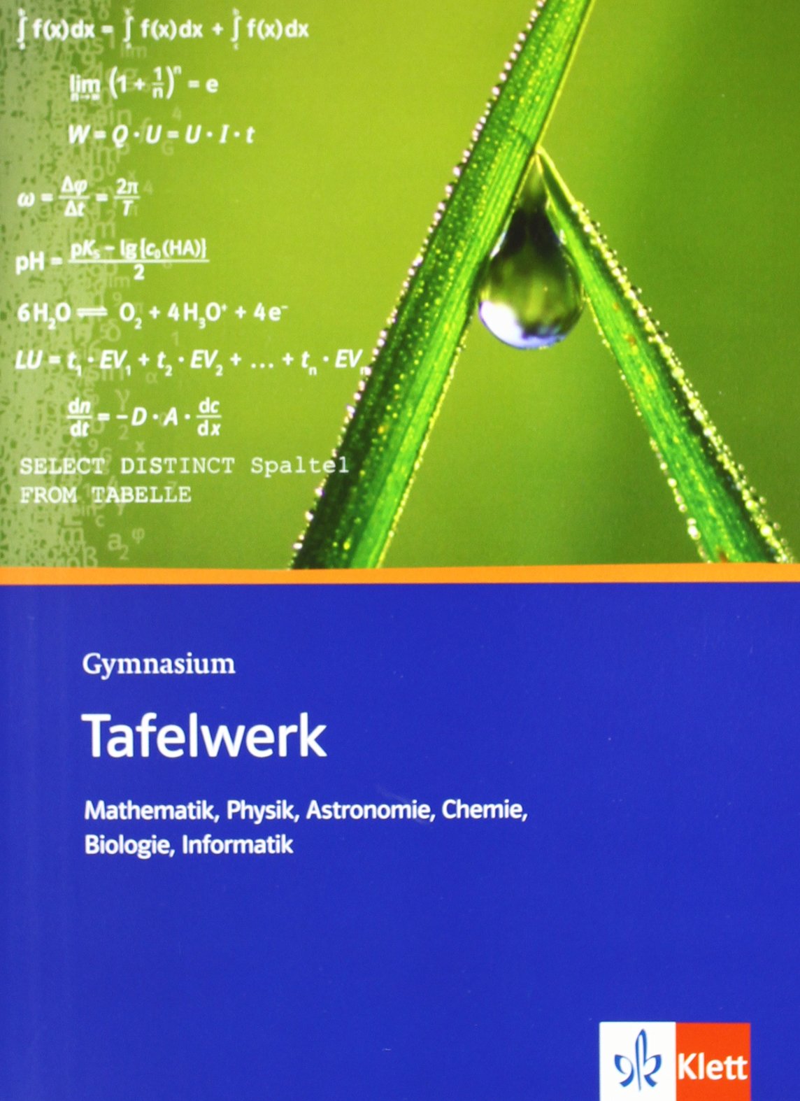 Tafelwerk Mathematik, Physik, Astronomie, Chemie, Biologie, Informatik. Sekundarstufe I und II. Gymnasium Computer Science
