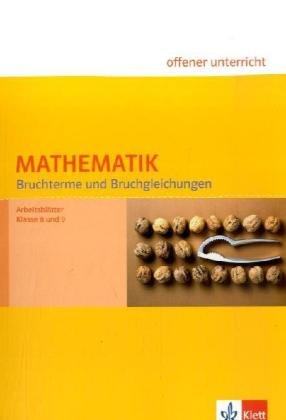 Mathematik Bruchterme und Bruchgleichungen: Arbeitsblätter Klasse 8 und 9 (Klett offener Unterricht) Education & Training