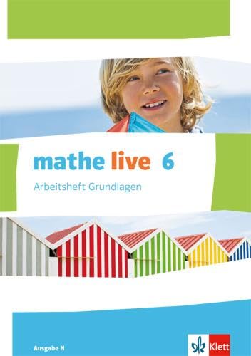 mathe live 6. Ausgabe N: Arbeitsheft Grundlagen mit Lösungsheft Klasse 6 (mathe live. Ausgabe N ab 2014) Study Guides