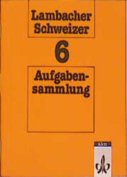 Lambacher-Schweizer - Aufgabensammlung / Mit Lösungen: Lambacher-Schweizer, 6. Schuljahr Learning & Reference