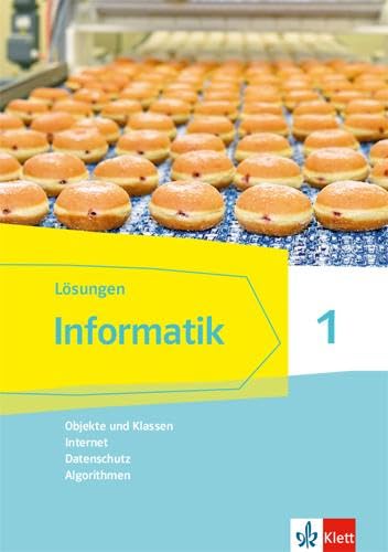 Informatik 1 (Objekte und Klassen, Internet, Datenschutz, Algorithmen).Lösungen Klassen 6/7. Ausgabe Bayern Learning & Reference