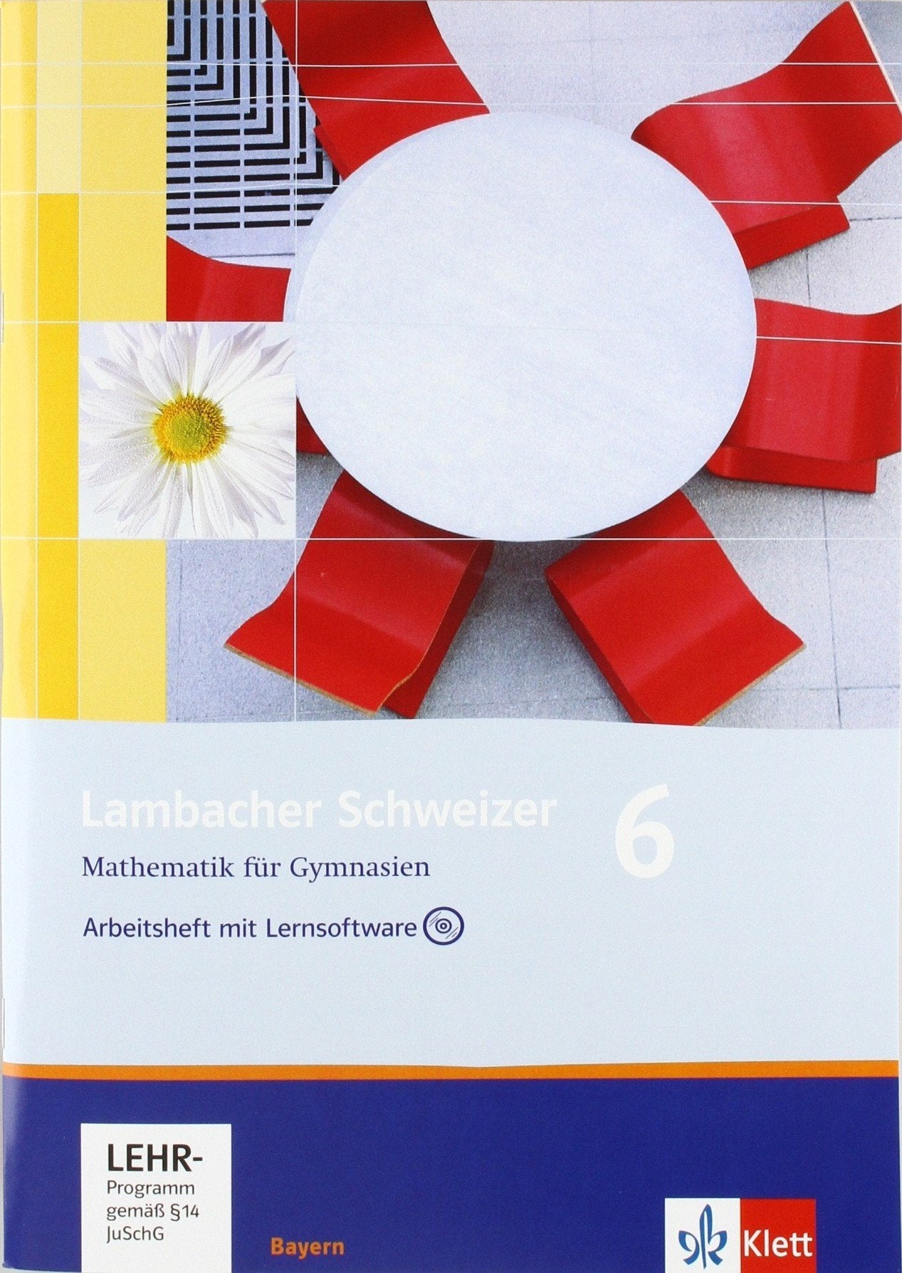Lambacher Schweizer. 6. Schuljahr. Arbeitsheft plus Lösungsheft und Lernsoftware. Bayern Study Guides
