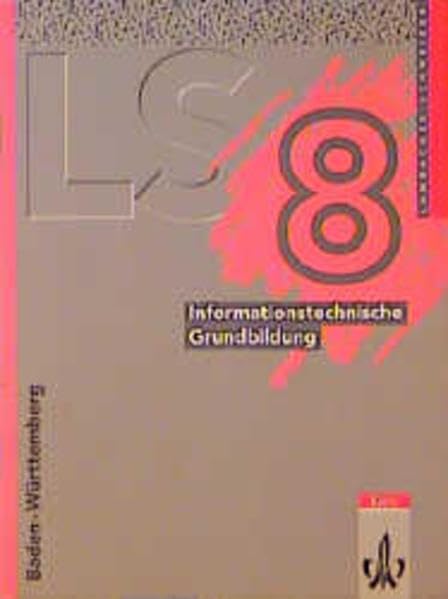 Lambacher Schweizer - Ausgabe für Baden-Württemberg - Neubearbeitung: Lambacher-Schweizer, Ausgabe Baden-Württemberg, 8. Schuljahr, Informationstechnische Grundbildung Study Guides