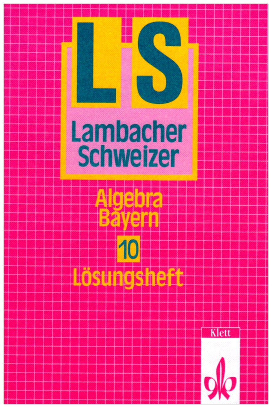 Lambacher Schweizer - Ausgabe für Bayern. Bisherige Ausgabe: Lambacher-Schweizer, Ausgabe Bayern, Neubearbeitung ab 1992, 10. Schuljahr, Algebra Study Guides