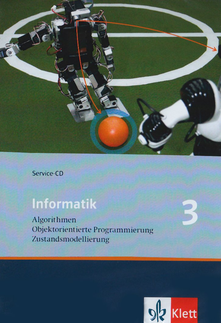 Informatik 3. Algorithmen, Objektorientierte Programmierung, Zustandsmodellierung. Ausgabe Oberstufe: Service-CD Klasse 10 (Informatik. Ausgabe für Bayern ab 2004) Study Guides