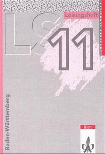 Lambacher-Schweizer, Sekundarstufe II, Neubearbeitung, 11. Schuljahr (Baden-Württemberg) Lösungsheft Study Guides