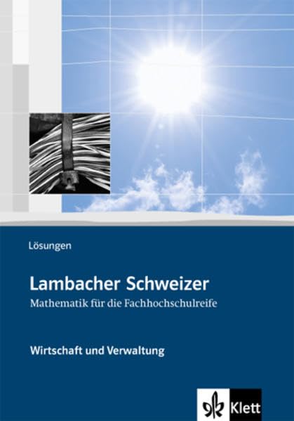 Lambacher Schweizer für die Fachhochschulreife. 11. und 12. Schuljahr. Lösungen Wirtschaft und Verwaltung Study Guides