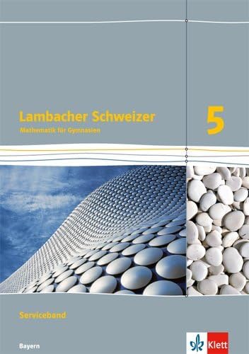 Lambacher Schweizer Mathematik 5. Ausgabe Bayern: Serviceband Klasse 5 (Lambacher Schweizer. Ausgabe für Bayern ab 2017) Study Guides