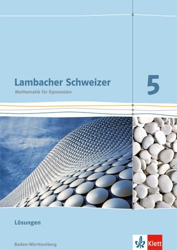 Lambacher Schweizer. 5. Schuljahr. Lösungen für das Schülerbuch. Neubearbeitung. Baden-Württemberg Learning & Reference