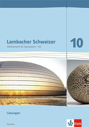Lambacher Schweizer. 10. Schuljahr G9. Lösungen. Neubearbeitung. Hessen Learning & Reference