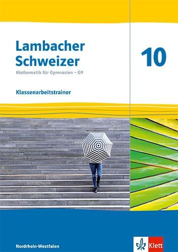 Lambacher Schweizer Mathematik 10 - G9. Arbeitsheft mit Lösungen Klasse 10. Ausgabe Nordrhein-Westfalen Study Guides