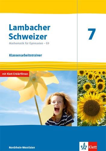 Lambacher Schweizer Mathematik 7 - G9. Ausgabe Nordrhein-Westfalen. Klassenarbeitstrainer. Schülerheft mit Lösungen Klasse 7 Study Guides
