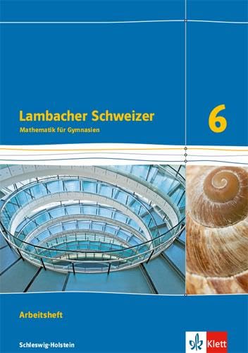 Lambacher Schweizer Mathematik 6. Ausgabe Schleswig-Holstein: Arbeitsheft mit Lösungen Klasse 6 (Lambacher Schweizer Mathematik. Ausgabe für Schleswig-Holstein ab 2018) Study Guides