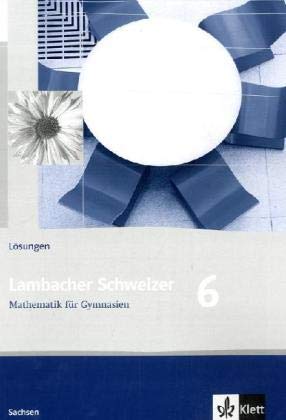 Lambacher Schweizer Mathematik 6. Ausgabe Sachsen: Lösungen Klasse 6 (Lambacher Schweizer. Ausgabe für Sachsen ab 2010) Study Guides