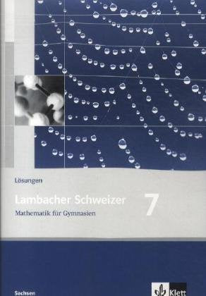 Lambacher Schweizer Mathematik 7. Ausgabe Sachsen: Lösungen Klasse 7 (Lambacher Schweizer. Ausgabe für Sachsen ab 2010) Study Guides