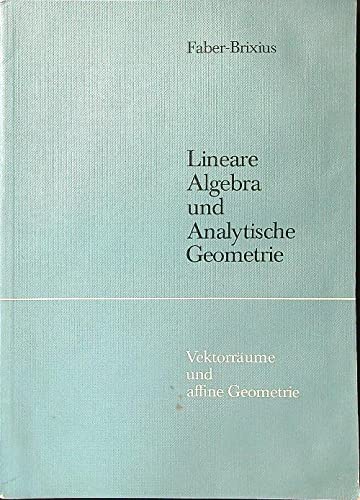 Lineare Algebra und Analytische Geometrie. Vektorräume und affine Geometrie Mathematics