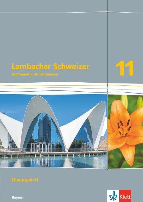 Lambacher Schweizer Mathematik 11. Ausgabe Bayern: Lösungen Klasse 11 (Lambacher Schweizer Mathematik. Ausgabe für Bayern ab 2023) Study Guides