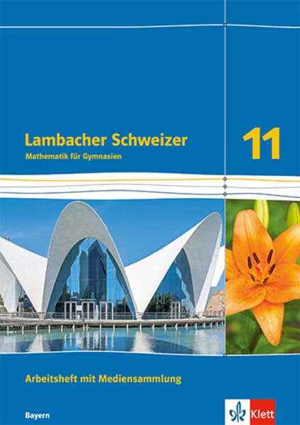 Lambacher Schweizer Mathematik 11.Arbeitsheft mit Mediensammlung Klasse 11. Ausgabe Bayern Study Guides