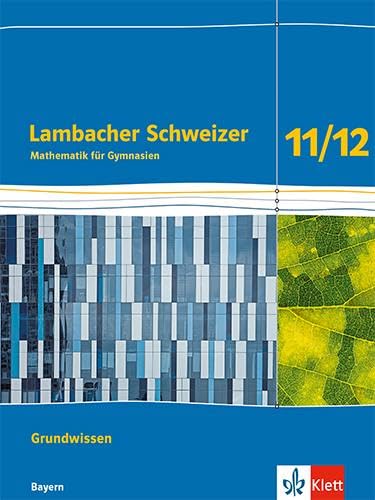 Lambacher Schweizer Mathematik Grundwissen 11/12. Arbeitsheft zum Nachschlagen Klassen 11/12. Ausgabe Bayern Study Guides