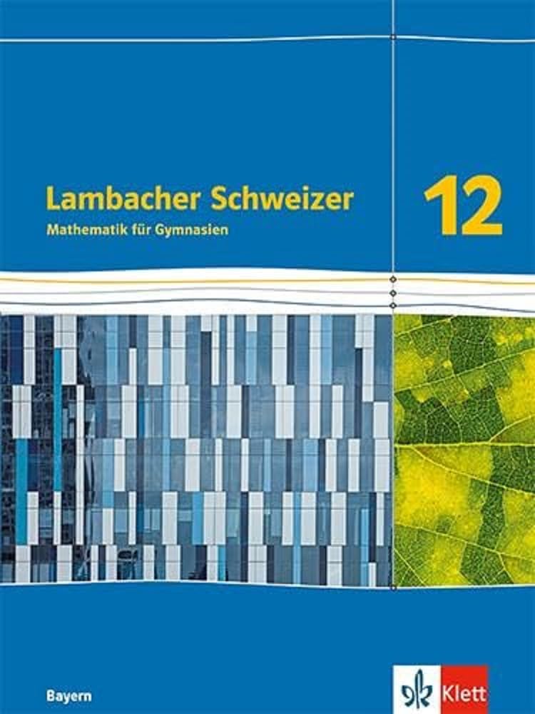 Lambacher Schweizer Mathematik 12. Schulbuch Klasse 12. Ausgabe Bayern Study Guides