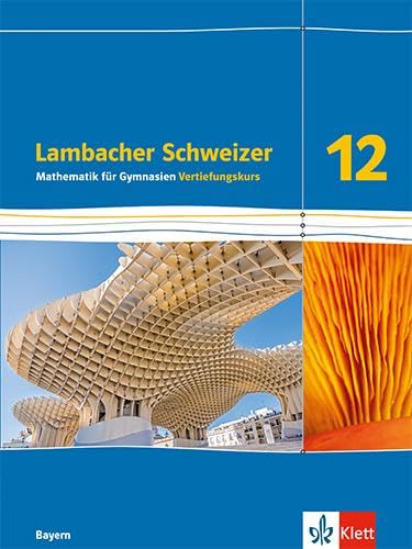 Lambacher Schweizer Mathematik 12 Vertiefungskurs. Ausgabe Bayern: Schulbuch Klasse 12 (Lambacher Schweizer Mathematik. Ausgabe für Bayern ab 2023) Study Guides