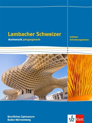 Lambacher Schweizer Mathematik Berufliches Gymnasium Jahrgangsstufe. Schulbuch Klasse 12/13. Erhöhtes Anforderungsniveau, Ausgabe Baden-Württemberg Study Guides