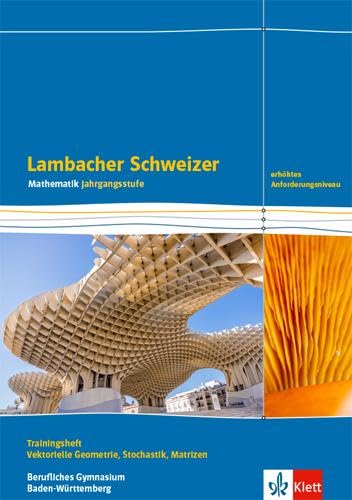 Lambacher Schweizer Mathematik Berufliches Gymnasium Vektorielle Geometrie, Stochastik, Matrizen. Erhöhtes Anforderungsniveau, Ausgabe ... für berufliche Gymnasien. Ausgabe ab 2021) Study Guides