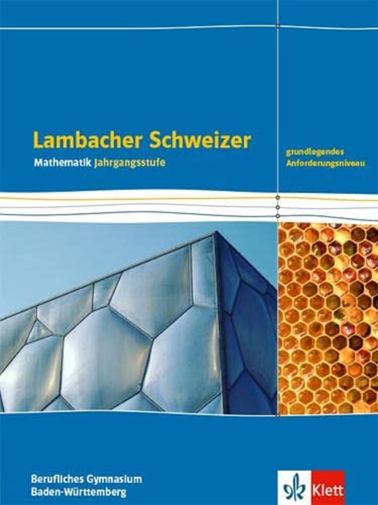 Lambacher Schweizer Mathematik Berufliches Gymnasium Jahrgangsstufe. Grundlegendes Anforderungsniveau. Schulbuch Klasse 12/13.  Ausgabe Baden-Württemberg Study Guides