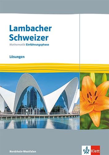 Lambacher Schweizer Mathematik Einführungsphase. Lösungen Klasse 11. Ausgabe Nordrhein-Westfalen Learning & Reference