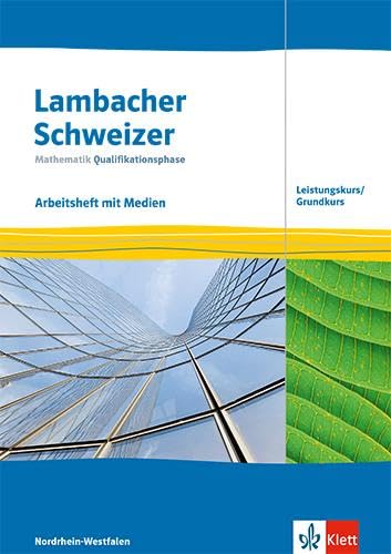 Lambacher Schweizer Mathematik Qualifikationsphase Leistungskurs/Grundkurs. Arbeitsheft mit Mediensammlung Klassen 12/13. Ausgabe Nordrhein-Westfalen Study Guides