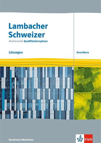 Lambacher Schweizer Mathematik Qualifikationsphase Grundkurs. Lösungen Klassen 12/13. Ausgabe Nordrhein-Westfalen Study Guides