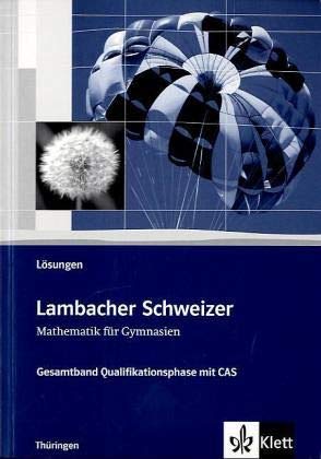 Lambacher Schweizer Mathematik Gesamtband mit CAS. Ausgabe Thüringen: Lösungen Klassen 11/12 (Lambacher Schweizer. Ausgabe für Thüringen ab 2011) Study Guides