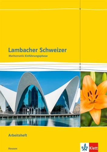 Lambacher Schweizer Mathematik Einführungsphase. Ausgabe Hessen: Arbeitsheft plus Lösungsheft Klasse 10 oder 11 (Lambacher Schweizer. Ausgabe für Hessen ab 2016) Study Guides