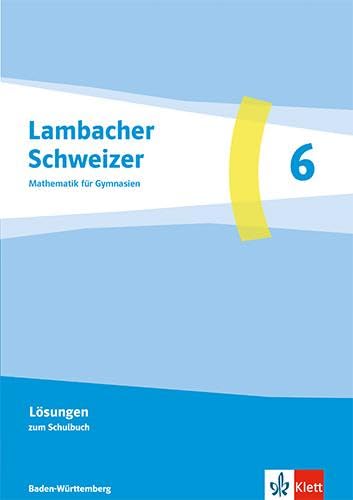 Lambacher Schweizer Mathematik 6. Ausgabe Baden-Württemberg G9 Learning & Reference