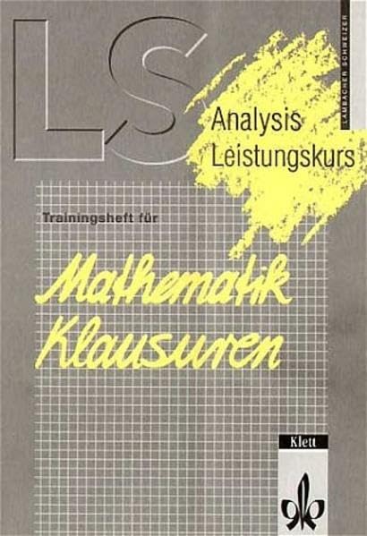Lambacher-Schweizer, Trainingshefte für Mathematik-Klausuren, Analysis Leistungskurs Study Guides