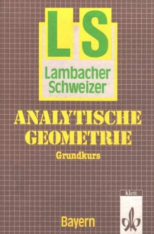 Lambacher-Schweizer, Analytische Geometrie, Ausgabe Bayern, Grundkurs Study Guides