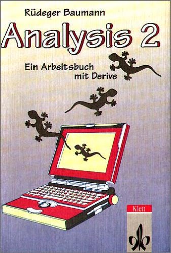 Analysis 2: Ein Arbeitsbuch mit Derive. Integralrechnung, Differentialgleichung, Kurven und Flächen Study Guides
