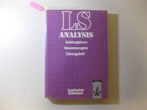 Lambacher-Schweizer, Analysis, Gesamtausgabe, Leistungskurs. Lösungsheft Study Guides