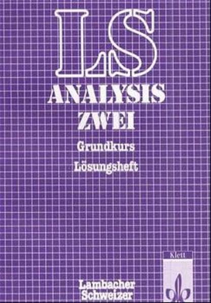 Lambacher Schweizer - Themenhefte: Lambacher-Schweizer, Analysis 2, Sekundarstufe II, Lösungsheft zum Grundkurs Learning & Reference