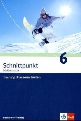 Schnittpunkt - Trainingshefte für Klassenarbeiten Bd. 6. Schülerheft mit Lösungen 10. Schuljahr. Realschule Baden-Württemberg Study Guides