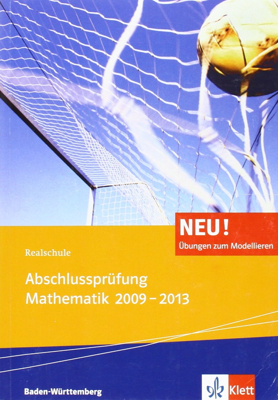 Realschule Abschlussprüfung Mathematik 2013. Die in Baden-Württemberg zentral gestellten Aufgaben mit Lösungen Study Guides