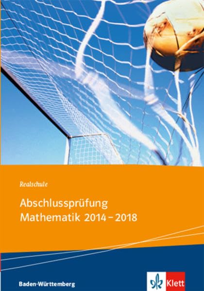 Realschule Abschlussprüfung Mathematik 2014 - 2018 Study Guides